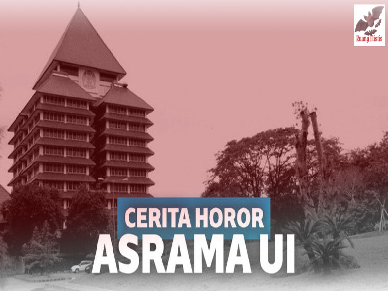 Asrama Mahasiswa UI Kabarnya Horor