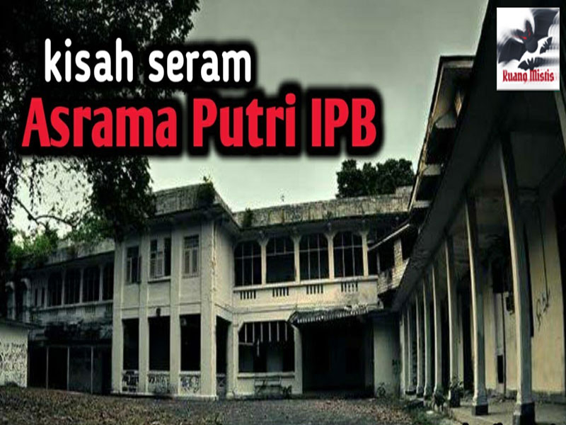 Hantu Orang Sebelah Anak Asrama IPB Pasti Sudah Paham Cerita