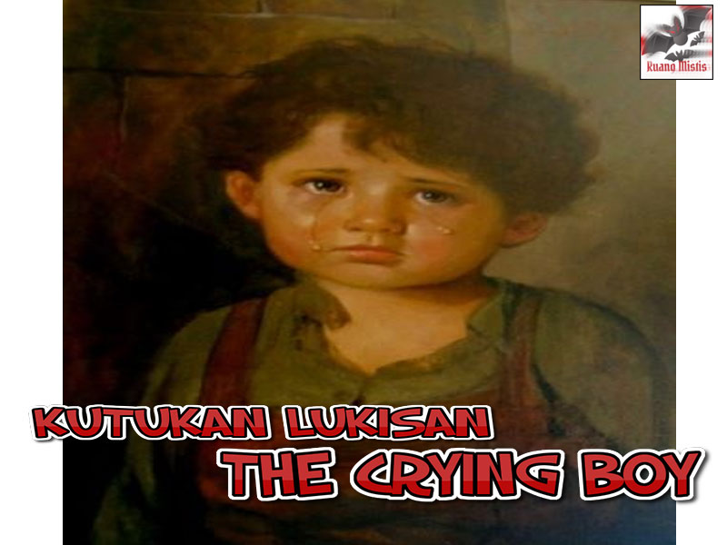 Lukisan Terkutuk The Crying Boy Sarat Atas Kutukan Ruang Mistis