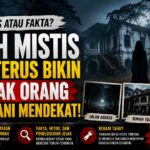 Mitos atau Fakta? Kisah Mistis yang Terus Membuat Banyak Orang Tak Berani Mendekat