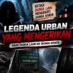 Legenda Urban Mengerikan, Kisah Misteri yang Menembus Batas Dunia Nyata