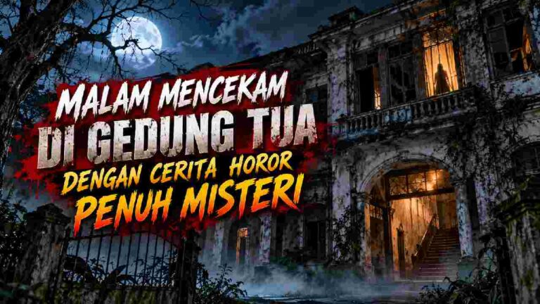 Malam Mencekam di Gedung Tua, Misteri yang Tak Pernah Terjawab